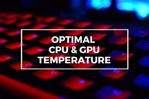 Optimal CPU and GPU Temperatures For Gaming [2025 Guide].